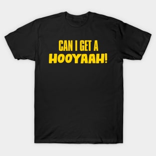 Can I Get A Hooyaah! T-Shirt